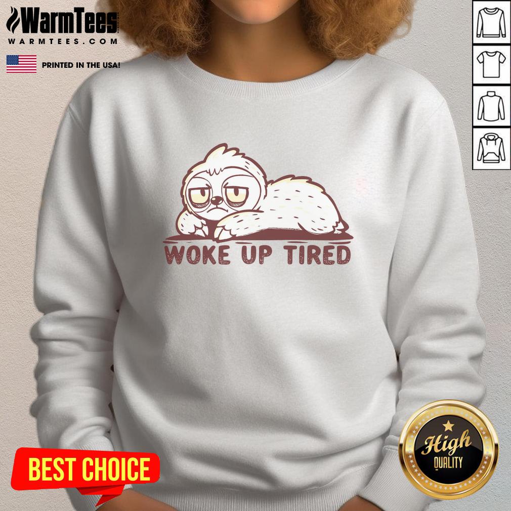 Nice Woke Up Tired Sloth T-Shirt - Image 5