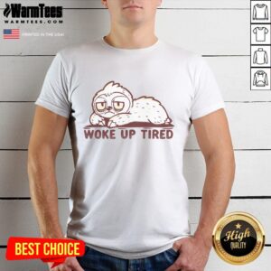 Nice Woke Up Tired Sloth T-Shirt