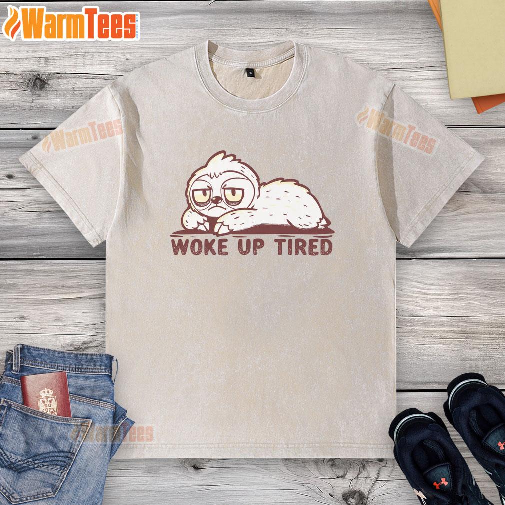Nice Woke Up Tired Sloth T-Shirt - Image 6
