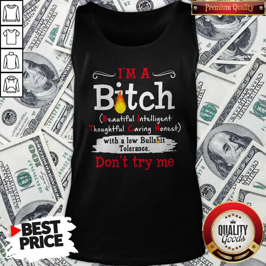 I’m A Bitch With A Low Bullshit Bitch Tolerance Don’t Try Me Shirt - Image 4