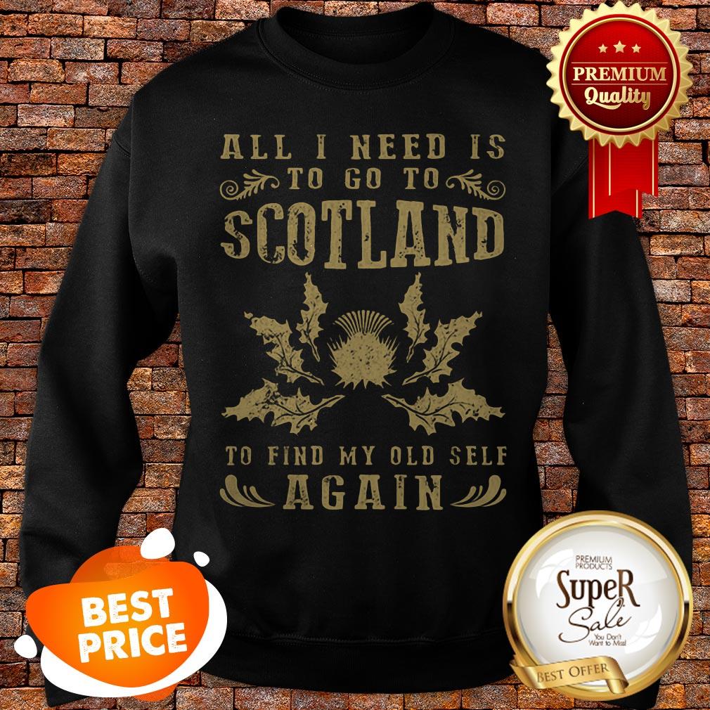 Nice All I Need Is To Go To Scotland To Find My Old Self Again Shirt - Image 4