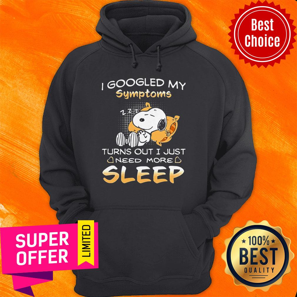 I Googled My Symptoms Turns Out I Just Need More Sleep Shirt - Image 2