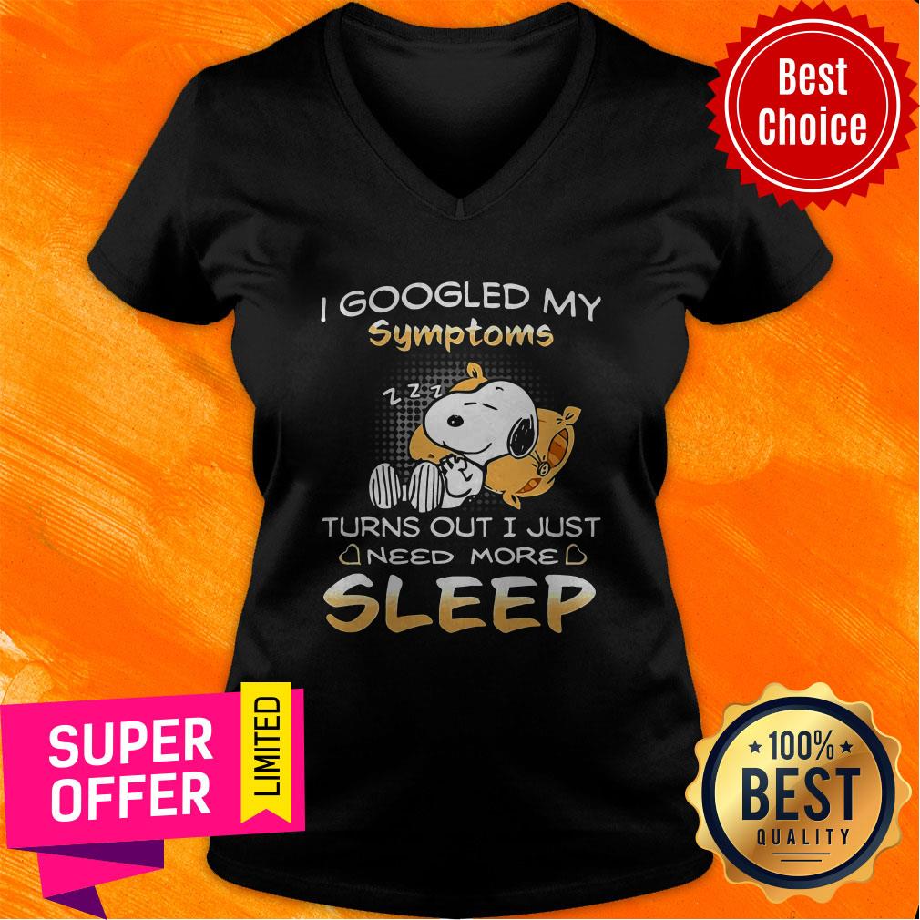 I Googled My Symptoms Turns Out I Just Need More Sleep Shirt - Image 5