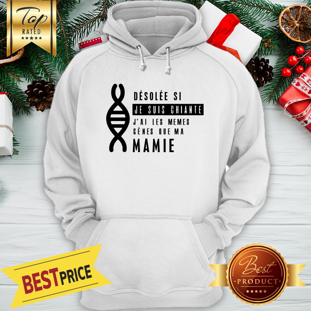 Official Desolée Si Je Súi Chiante J’ai Les Mêmes Gènes Que Ma Marraine Shirt - Image 5