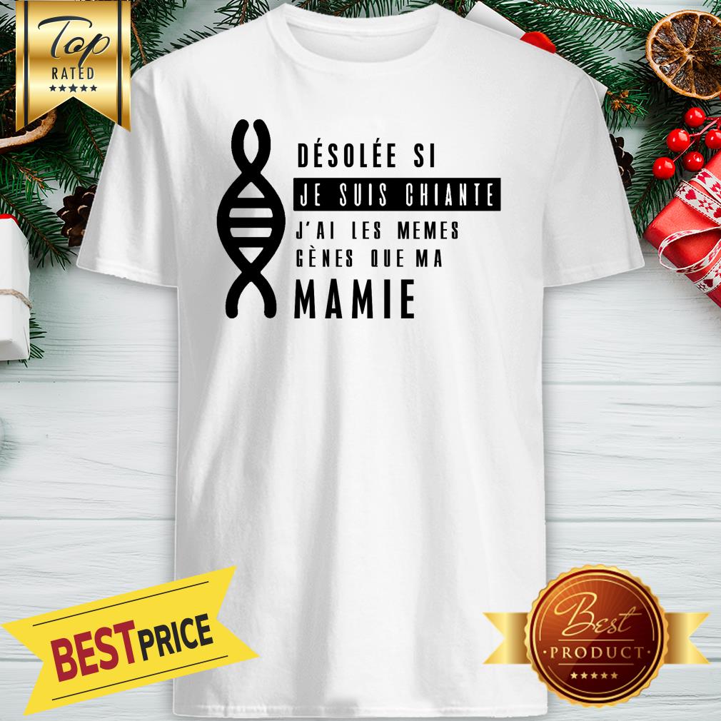 Official Desolée Si Je Súi Chiante J’ai Les Mêmes Gènes Que Ma Marraine Shirt
