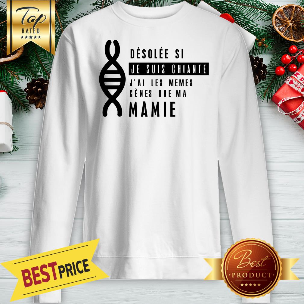 Official Desolée Si Je Súi Chiante J’ai Les Mêmes Gènes Que Ma Marraine Shirt - Image 4