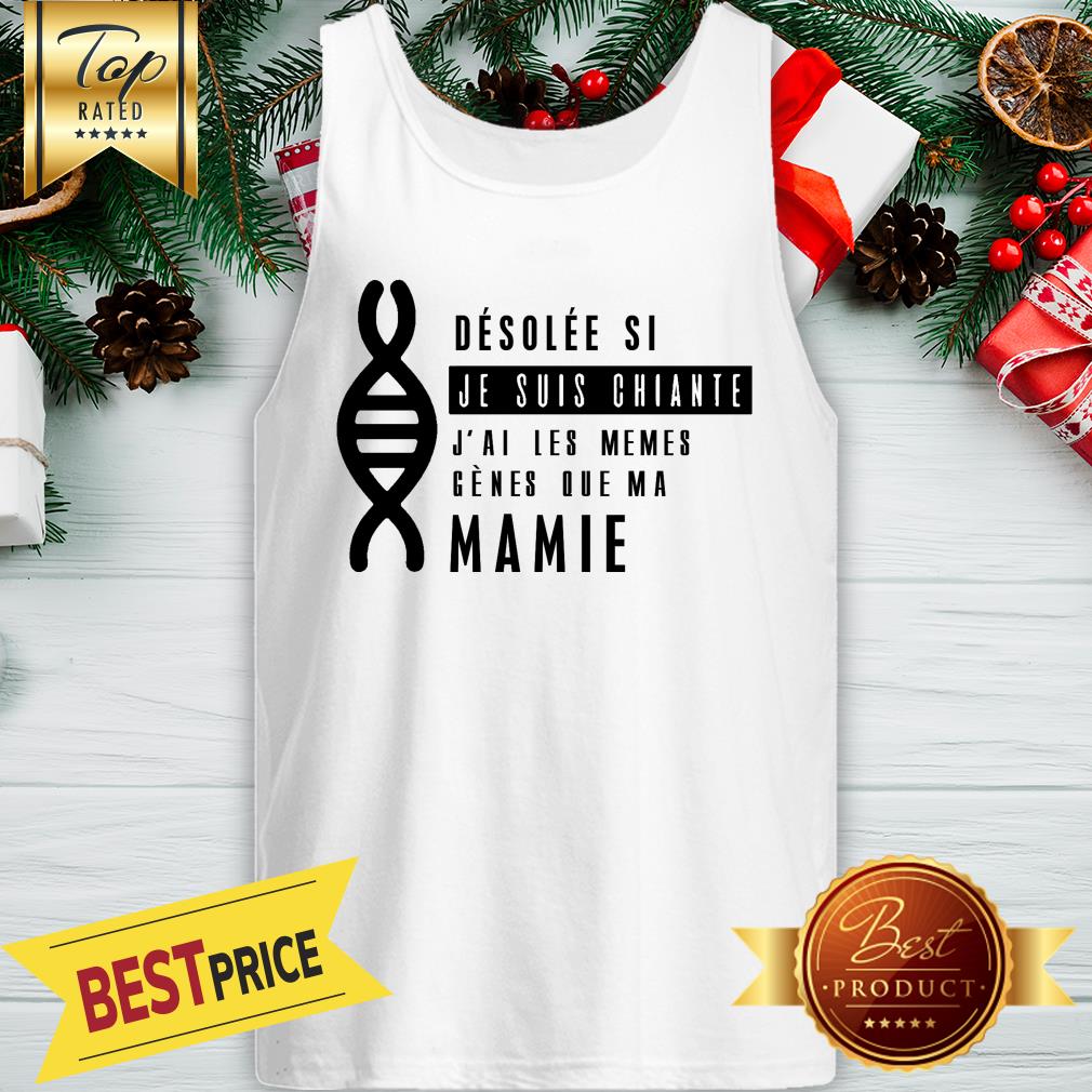 Official Desolée Si Je Súi Chiante J’ai Les Mêmes Gènes Que Ma Marraine Shirt - Image 3