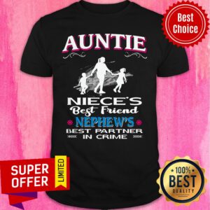 Top Auntie Niece's Best Friend Nephew's Best Partner In Crime Shirt