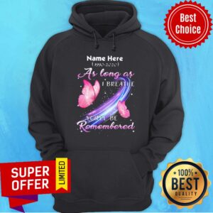 Alternative view of Name Here As Long As I Breathe You'll Be Remembered Shirt