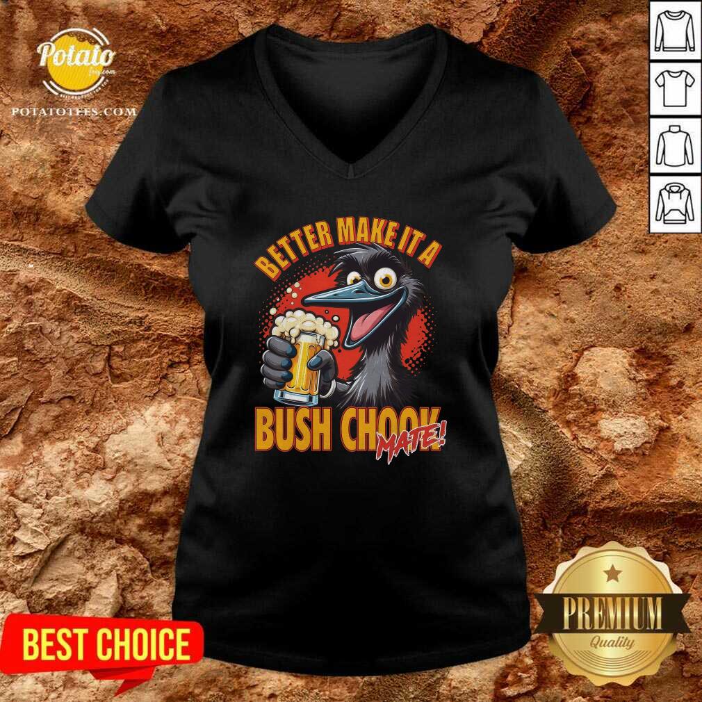 Better Make It A Bush Chook T-shirt - Image 2