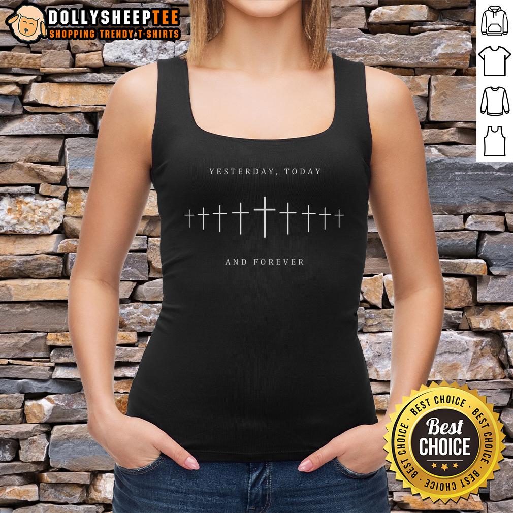 Premium Yesterday Today And Forever Faith Cross Christianity T-Shirt - Image 4