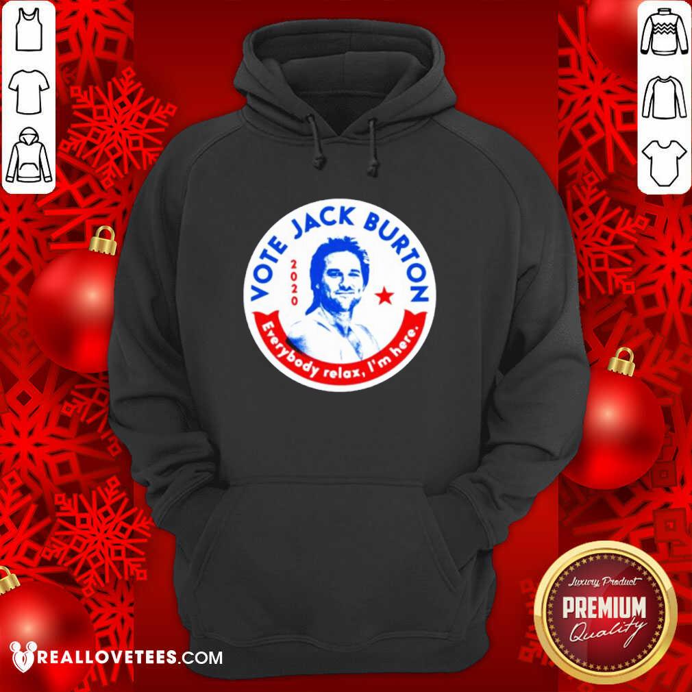 Beautifull 2020 Vote Jack Burton Everybody Relax I’m Here Shirt - Image 4