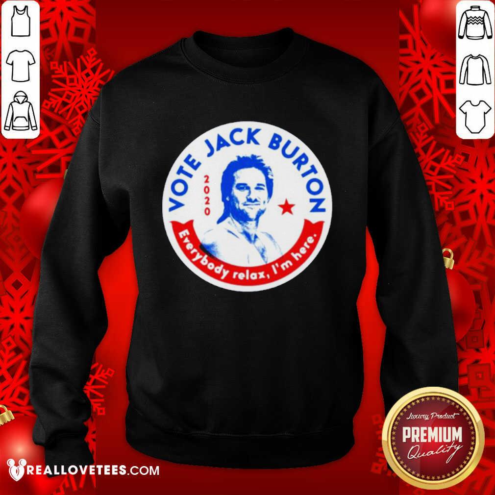 Beautifull 2020 Vote Jack Burton Everybody Relax I’m Here Shirt - Image 3