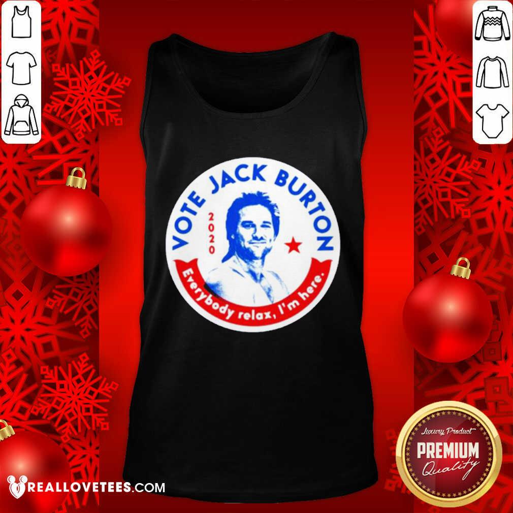 Beautifull 2020 Vote Jack Burton Everybody Relax I’m Here Shirt - Image 2