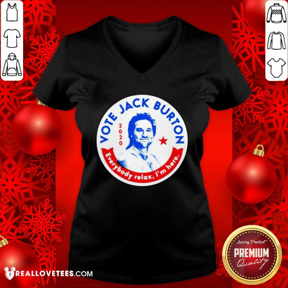 Beautifull 2020 Vote Jack Burton Everybody Relax I’m Here Shirt - Image 5