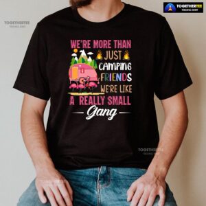 Alternative view of We’re More Than Just Camping Friends We’re Like A Really Small Gang Flamingo T-Shirt