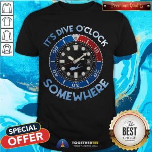 Nice Scuba Diving It's Dive O'clock Somewhere Shirt