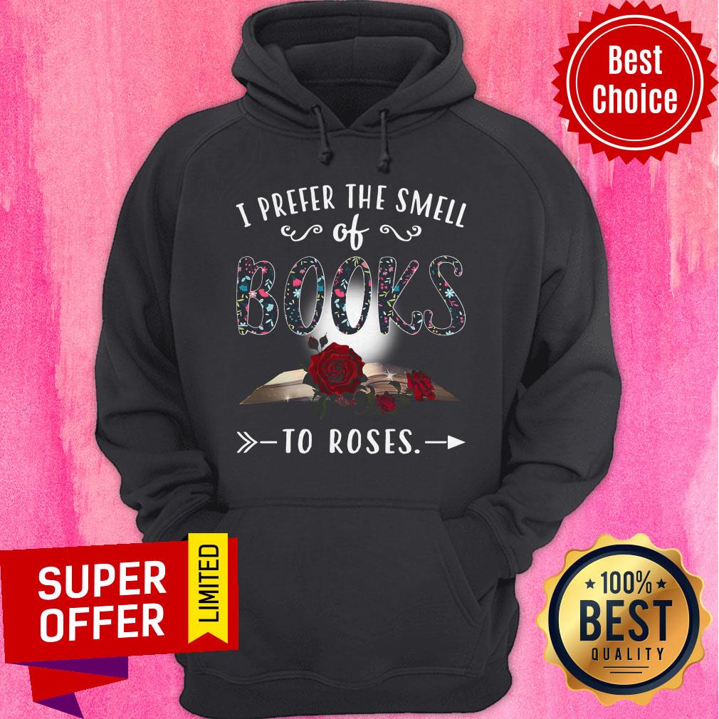Funny I Prefer The Smell Of Books To Roses Shirt - Image 3
