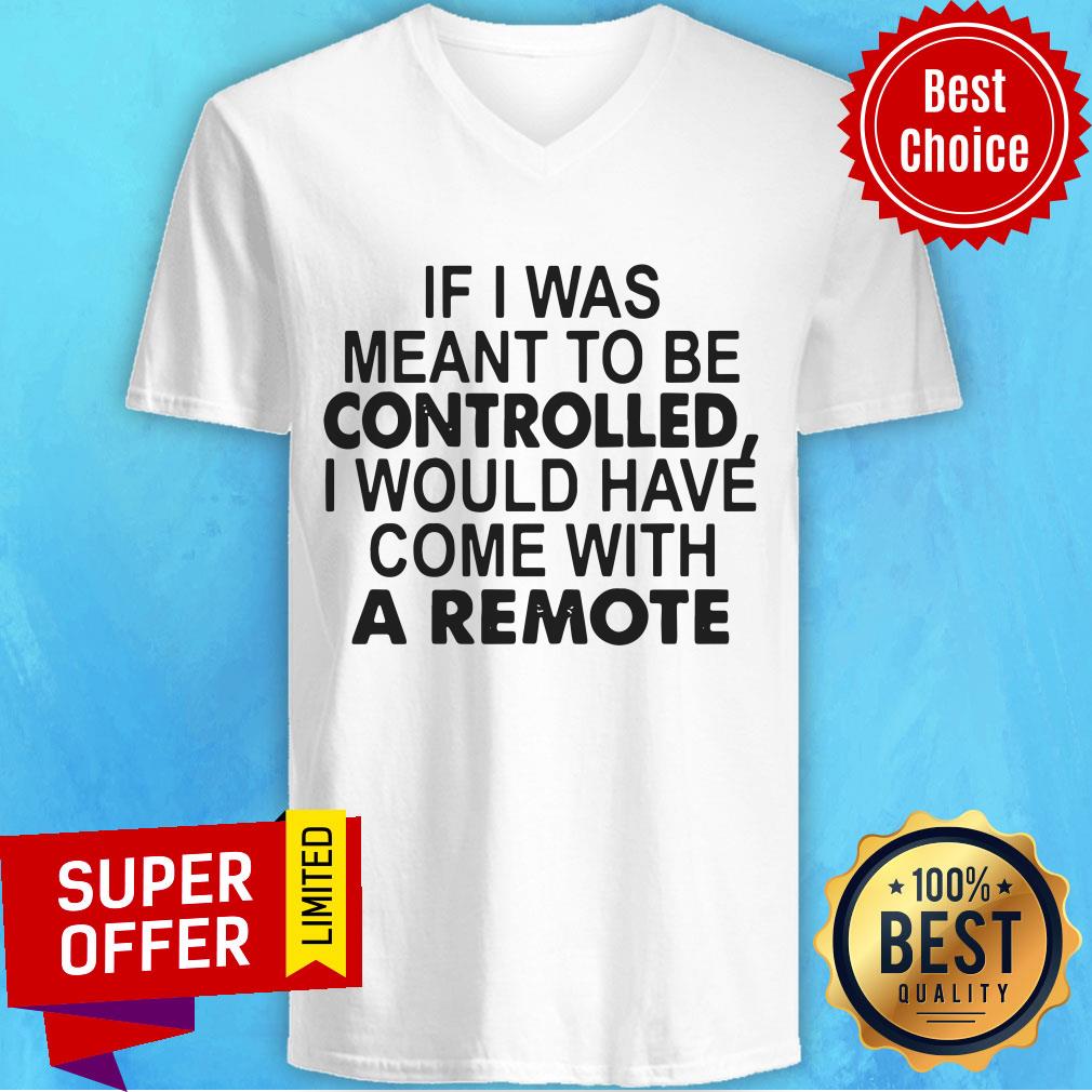 If I Was Meant To Be Controlled I Would Have Come With A Remote Shirt - Image 4