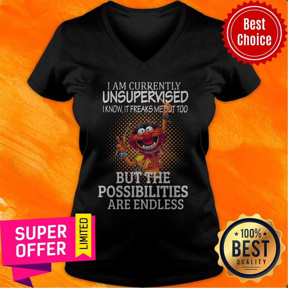 Muppets I Am Currently Unsupervised I Know It Freaks Me Out Too But The Possibilities Are Endless Shirt - Image 4