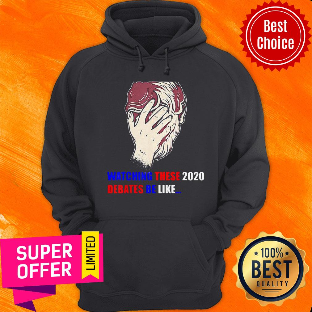 Nice Watching These 2020 Debates Be Like Shirt - Image 3