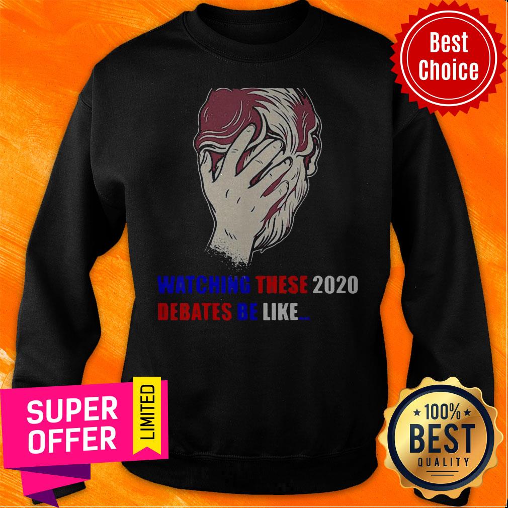 Nice Watching These 2020 Debates Be Like Shirt - Image 2
