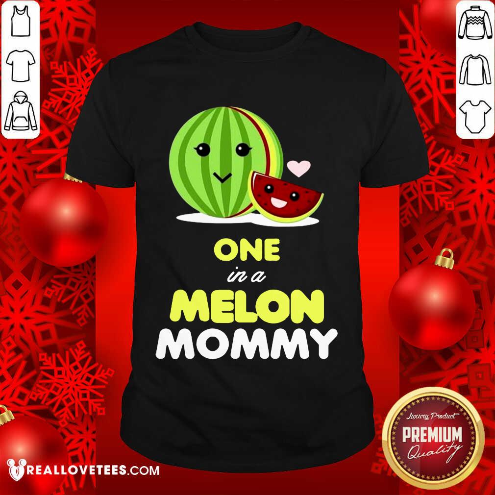 Great One In A Melon Mommy Funny Fruit Watermelon Mom Funny Shirt