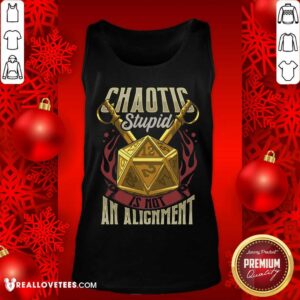 Alternative view of Beautiful Chaotic Stupid Is Not An Alignment Shirt
