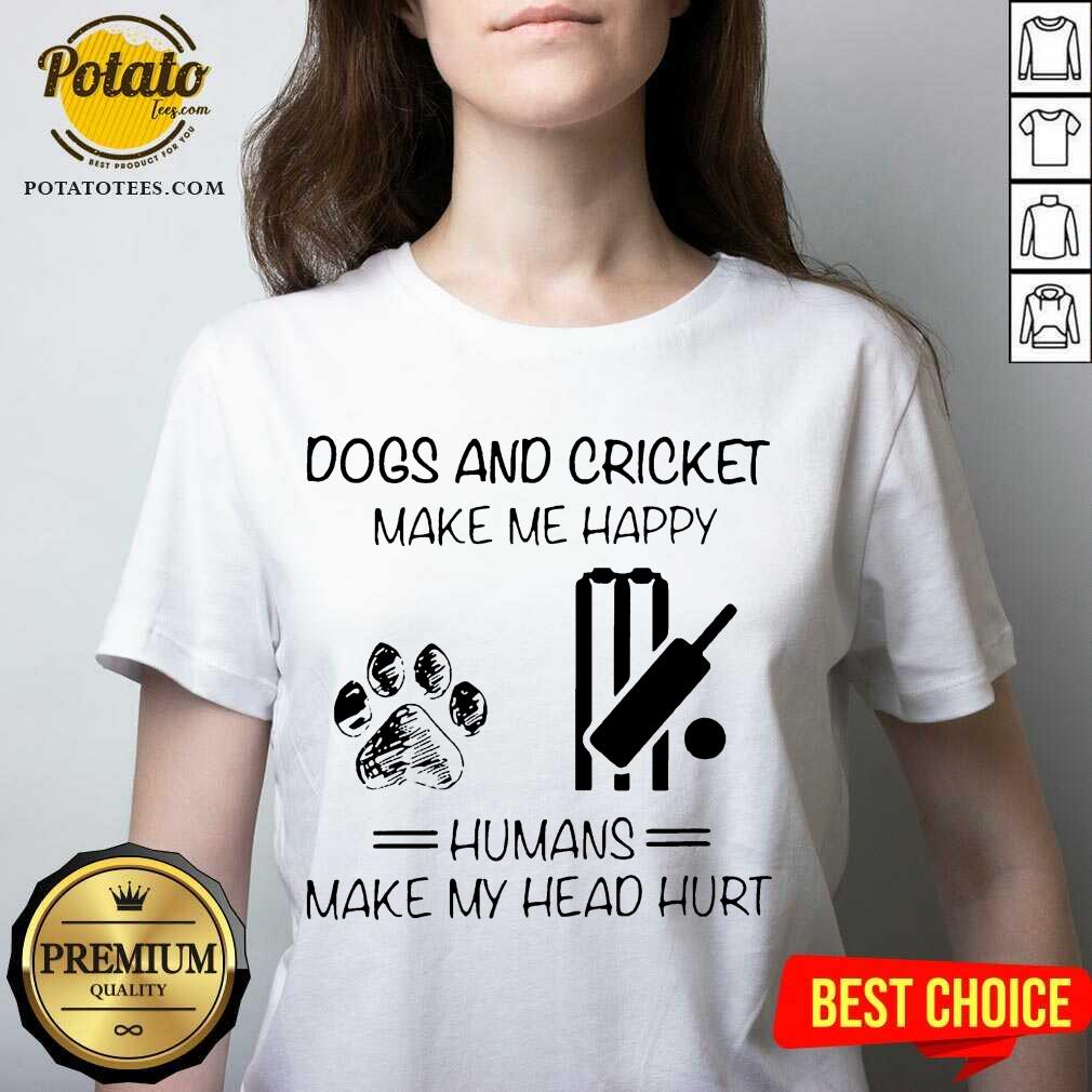 Perfect Dogs And Cricket Make Me Happy Humans Make My Head Hurt Shirt - Image 2