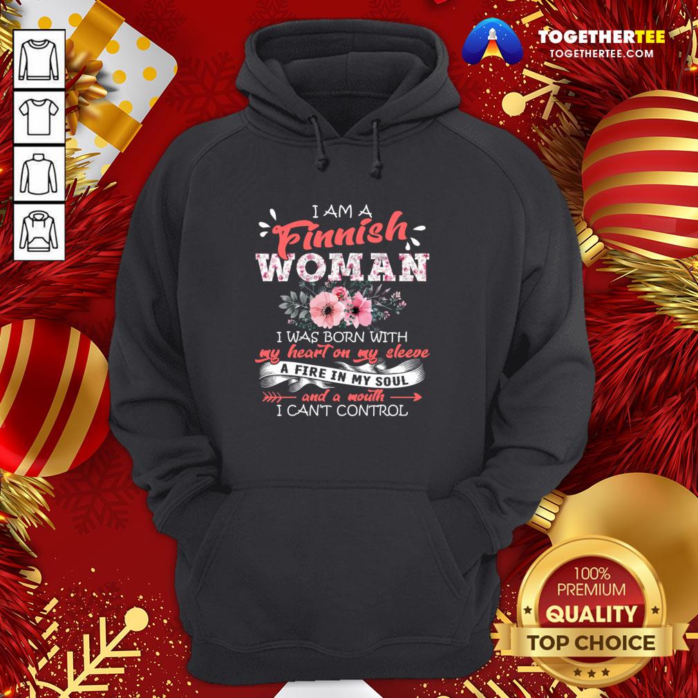 Top I Am A Finnish Woman I Was Born With My Heart On My Sleeve A Fire In My Soul I Can't Control Shirt - Image 5