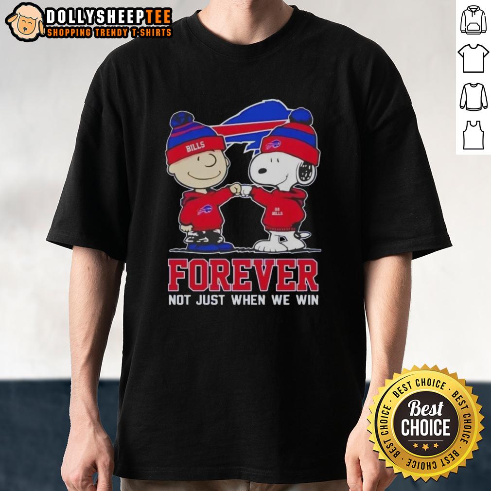 Good Peanut Snoopy Charlie Brown Buffalo Bills Forever Not Just When We Win T-Shirt