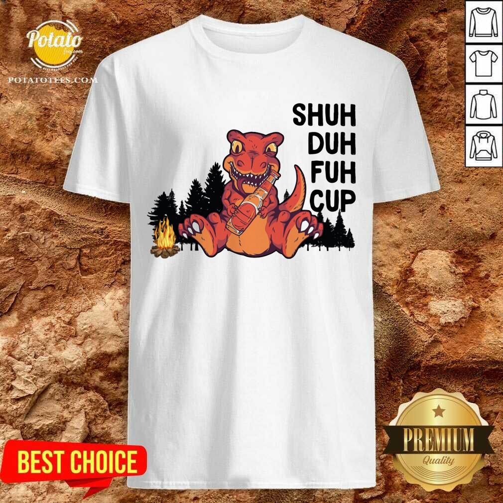 Dinosaur Camping Shuh Duh Fuh Cup Shirt