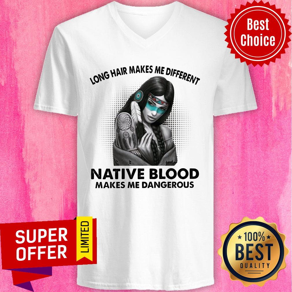 Long Hair Makes Me Different Native Blood Makes Me Dangerous Shirt - Image 3