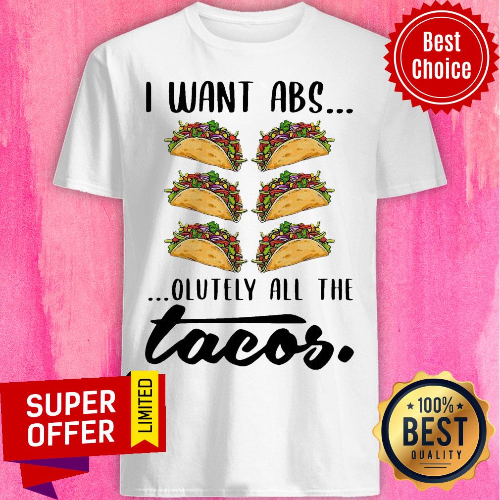 Funny I Want Abs Olutely All The Tacos Shirt