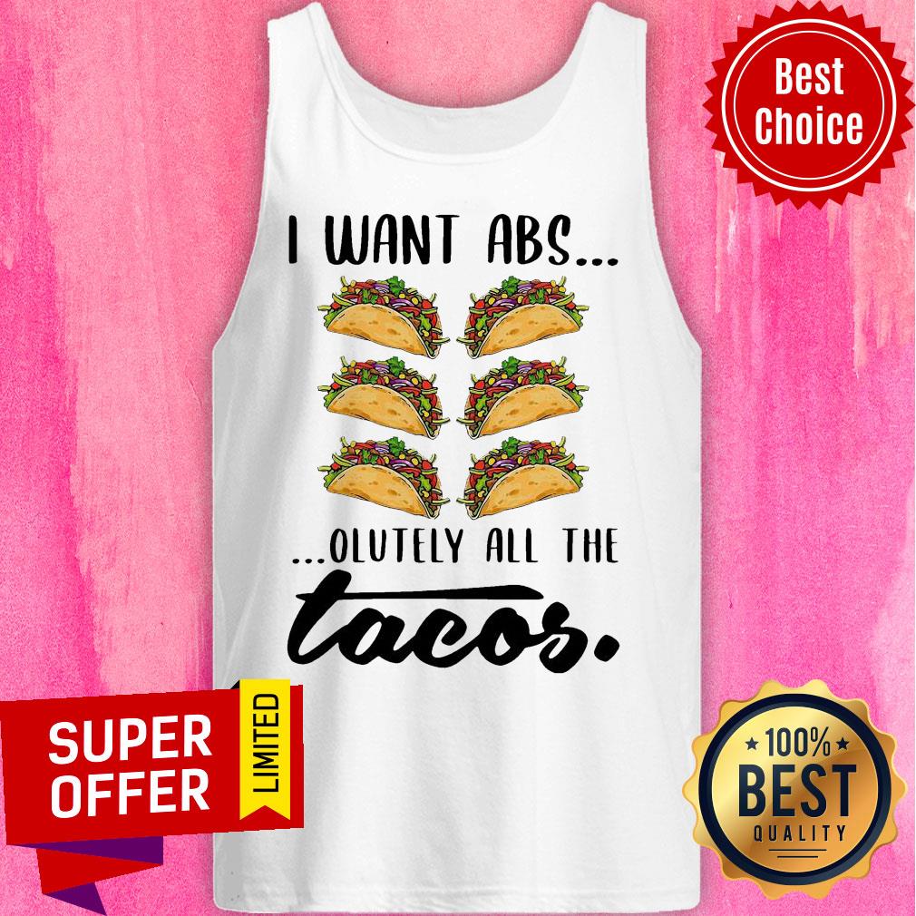 Funny I Want Abs Olutely All The Tacos Shirt - Image 4