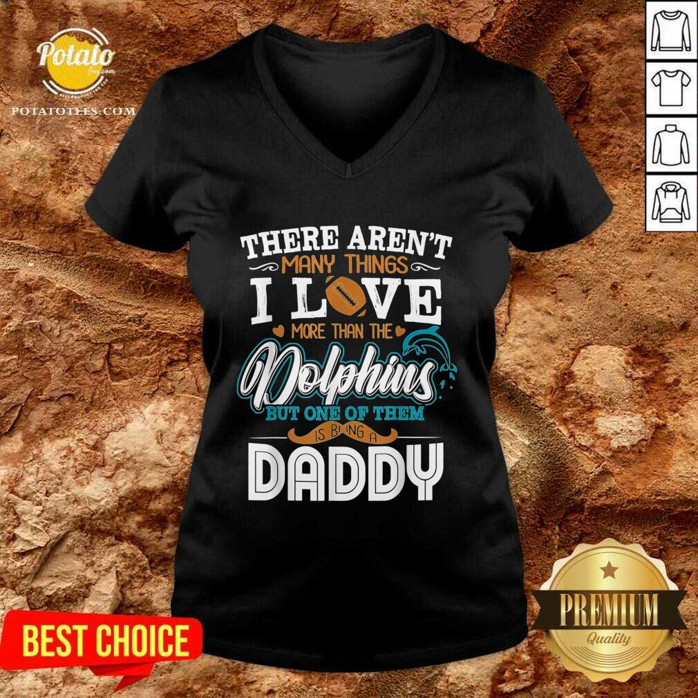 Pretty There Aren’t Many Things I Love More Than The Miami Dolphin But One Of Them Daddy Shirt - Image 2