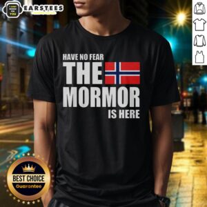 Good Have No Fear The Mormor Is Here Flag T-Shirt