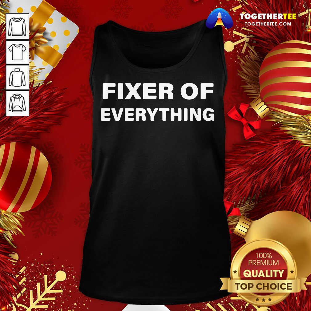 Cute Fixer Of Everything Shirt - Image 3