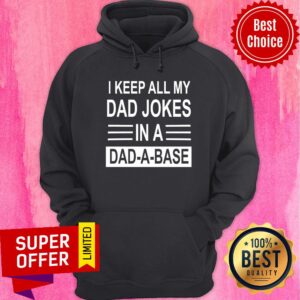 I Keep All My Dad Jokes In A Dad A Base Shirt