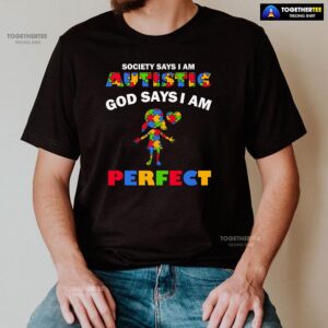 Alternative view of Society Says I Am Autistic God Says I Am Perfect Autism Baby Girl T-Shirt