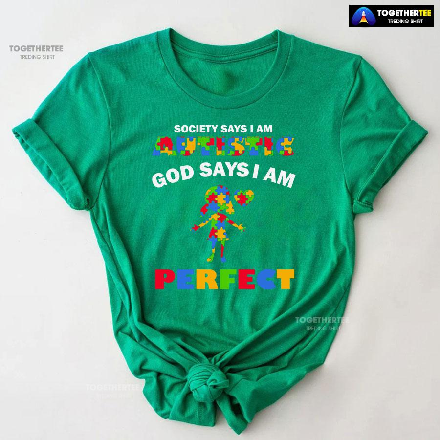 Society Says I Am Autistic God Says I Am Perfect Autism Baby Girl T-Shirt - Image 7