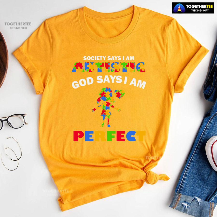 Society Says I Am Autistic God Says I Am Perfect Autism Baby Girl T-Shirt - Image 10