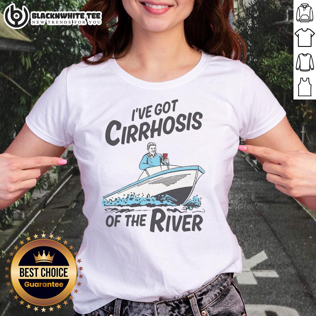 Top I've Got Cirrhosis Of The River T-Shirt - Image 3