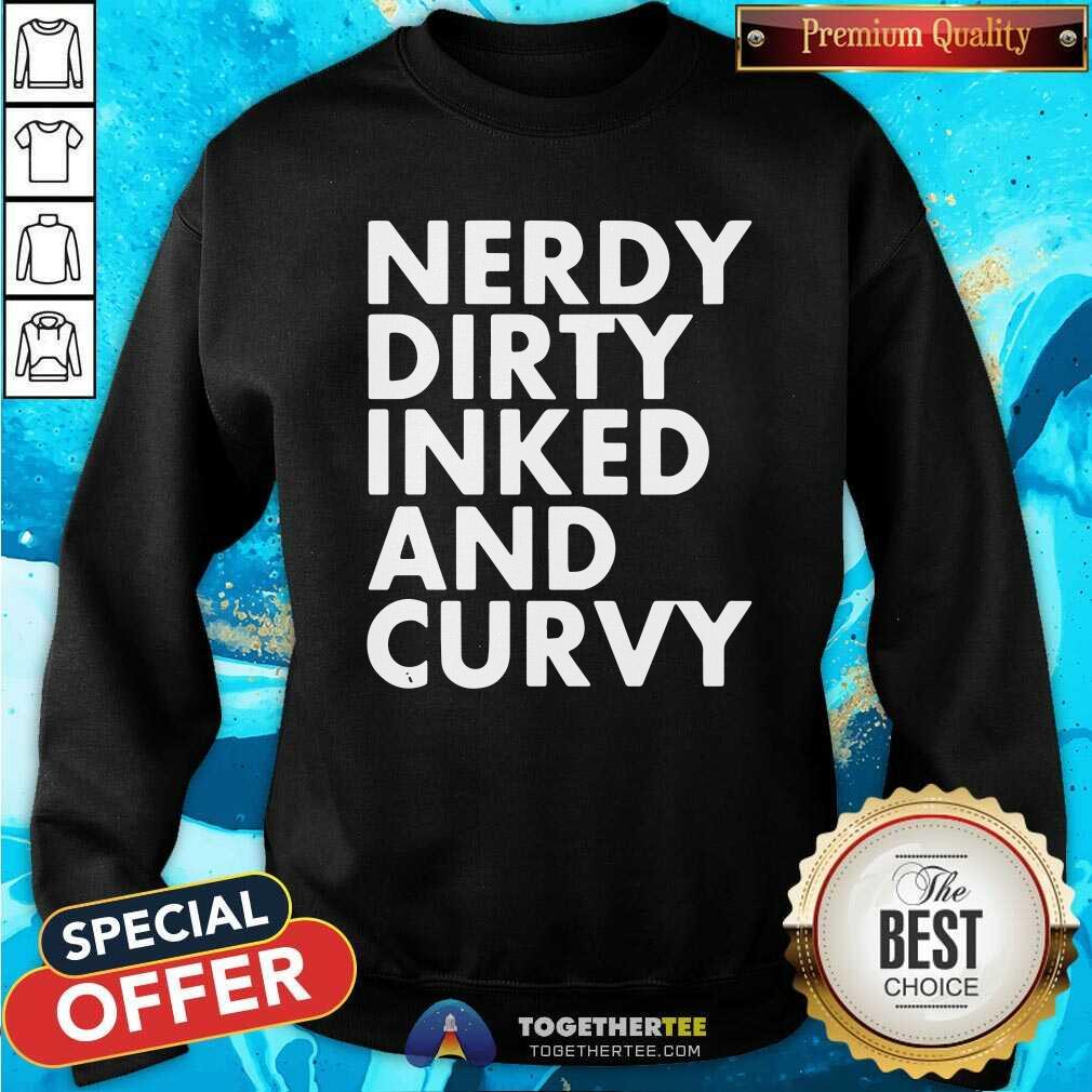 Awesome Nerdy Dirty Inked And Curvy Shirt - Image 4