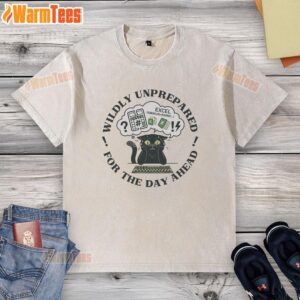 Alternative view of Nice I'm Wildly Unprepared For The Day Ahead Cat T-Shirt