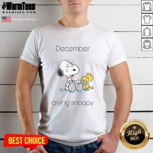 Cute December Crying Snoopy Woodstock T-Shirt