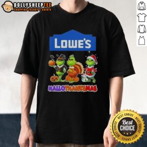 Good Lowe's X Grinch Cosplay Happy HalloThanksMas T-Shirt