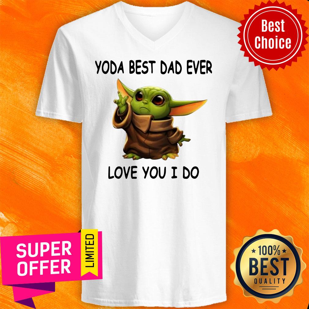 Funny Baby Yoda Best Dad Ever Love You I Do Shirt - Image 4