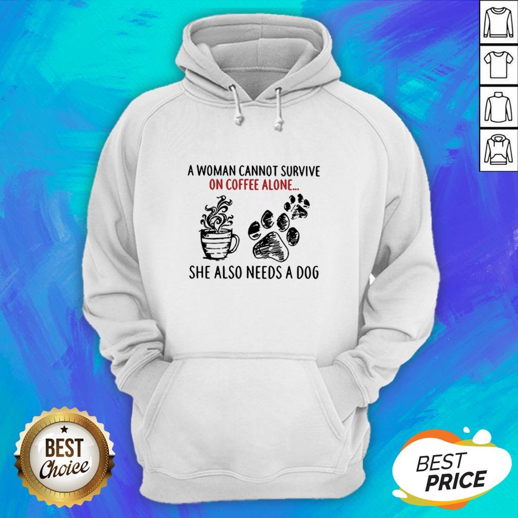 A Woman Cannot Survive On Coffee Alone She Also Needs A Dog Shirt - Image 2