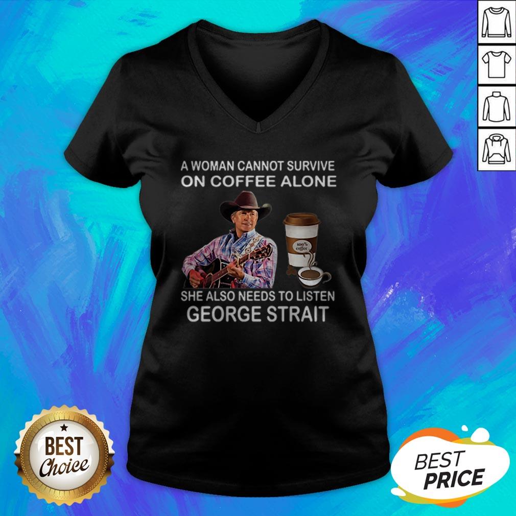 A Woman Cannot Survive On Coffee Alone She Also Needs To Listen George Strait Shirt - Image 4